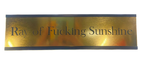 Ray of Fucking Sunshine, Gold Office Desk Nameplate
