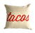 Tacos Throw Pillow, Script Print. Red silkscreen on natural cotton