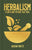 Herbalism: Plants and Potions That Heal, by Adrian White. Hardcover Book