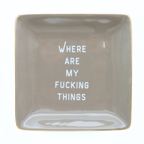 Square ceramic trinket dish with text 'WHERE ARE MY FUCKING THINGS' on a white background