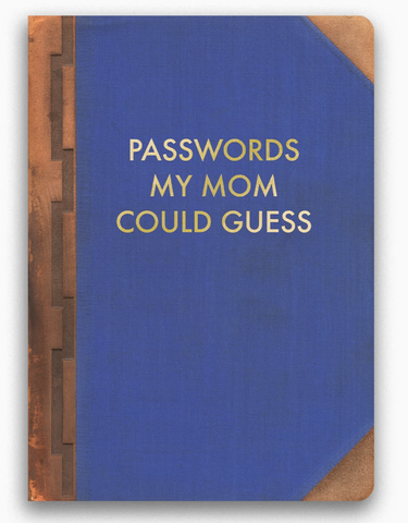 Passwords My Mom Could Guess Journal. Gold foil stamped Journal, by The Mincing Mockingbird (Copy)