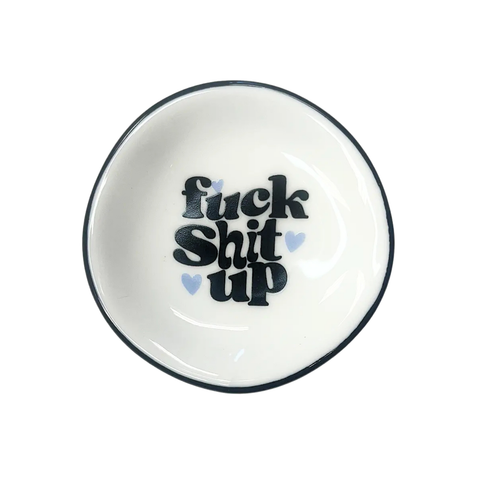 A white ceramic shallow bowl with a black rim and the text 'fuck Shit up' in black stylized lettering, accented with small light blue hearts, on a white background.