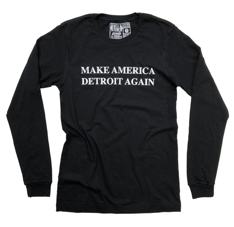 MAKE AMERICA DETROIT AGAIN, Unisex Long Sleeve T-Shirt - black