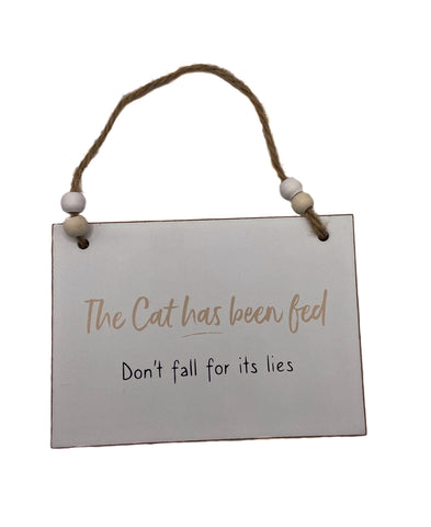 "The cat has been fed...don't fall for it's lies." Hanging Sign.