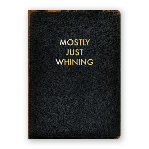 Mostly Just Whining Lined Journal with Gold Foil Stamping by The Mincing Mockingbird