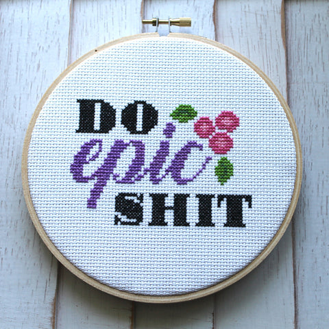 Do Epic Shit, Counted Cross Stitch DIY KIT, Intermediate. By Spot Colors