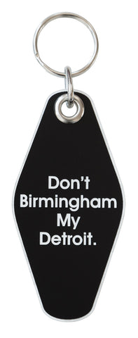 Don't Birmingham My Detroit, Motel Style Keychain. Well Done Goods