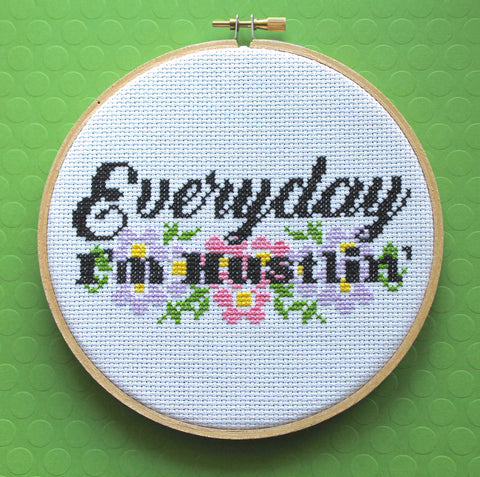 Everyday I'm Hustlin, Counted Cross Stitch DIY KIT, Intermediate. By Spot Colors
