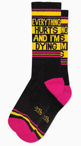 Everything Hurts and I'm Dying. Gym Crew Socks, by Gumball Poodle. Made in USA!