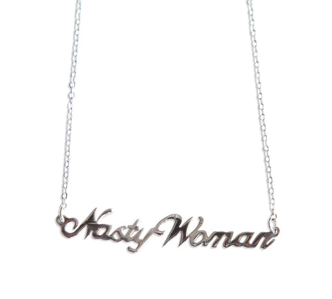 Nasty Woman Silver Script Necklace Pendant, by Well Done Goods